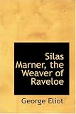 Silas Marner, the Weaver of Raveloe