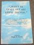 "When ye shall see all these things": A listing of recent and current events that possibly fulfill ancient and modern prophecy concerning many of the ... 1997-98 update to 'As a thief in the night')