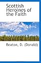 Scottish Heroines of the Faith