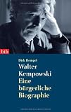 Walter Kempowski: Eine b&uuml;rgerliche Biographie - Dirk Hempel