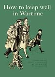 How to Keep Well in Wartime