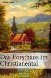 Das Forsthaus im Christianental