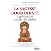 La Sagesse Bouddhiste : Appliqu�e au monde des affaires