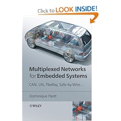 Multiplexed Networks for Embedded Systems: CAN, LIN, FlexRay, Safe-by-Wire…