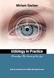Iridology in Practice Revealing The Secrets of the Eye