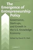 The Emergence of Entrepreneurship Policy: Governance, Start-Ups, and Growth in the U.S. Knowledge Economy