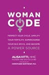 WomanCode: Perfect Your Cycle, Amplif...