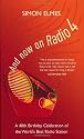 And Now on Radio 4: A 40th Birthday Celebration of the World's Best Radio Station