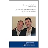 Les jeunes et l'entreprise. La r�volution en marchepar Emmanuel et Alexis Le...