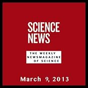 Science News, March 09, 2013 | [Society for Science & the Public]