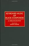 Keyboard Music of Black Composers: A Bibliography (Music Reference Collection)