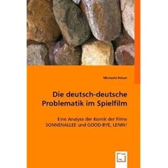 Die deutsch-deutsche Problematik im Spielfilm: Eine Analyse der Komik der Filme SONNENALLEE und GOOD-BYE, LENIN!