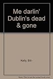 Me darlin' Dublin's dead & gone