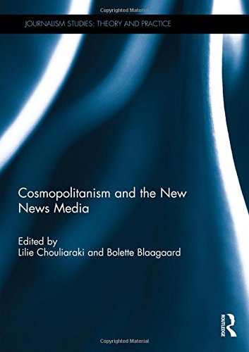 Cosmopolitanism and the New News Media (Journalism Studies)
