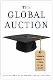 The global auction : the broken promises of education, jobs, and incomes
