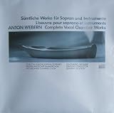 Anton Webern: Sämtliche Werke für Sopran und Instrumente [Vinyl LP] [Schallplatte]