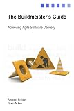The Buildmeisters Guide: Achieving Agile Software Delivery