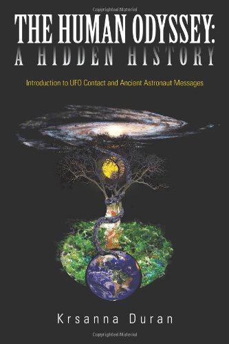 The Human Odyssey: A Hidden History: Introduction to UFO Contact and Ancient Astronaut Messages