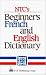 NTC's Beginner's French and English Dictionary