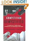 Competition Demystified: A Radically Simplified Approach to Business Strategy