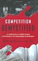 Competition Demystified: A Radically Simplified Approach to Business Strategy