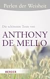Perlen der Weisheit - Die sch&ouml;nsten Texte von Anthony de Mello (HERDER spektrum) - Anthony de Mello