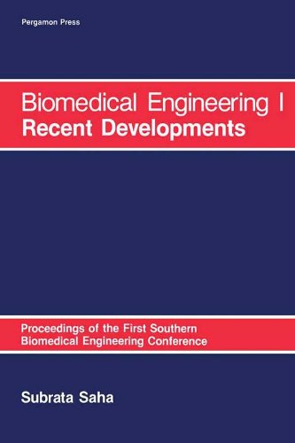 Biomedical Engineering: I Recent Developments: Proceedings of the First Southern Biomedical Engineering Conference: 1st
