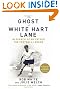 The Ghost of White Hart Lane: In Search of My Father the Football Legend