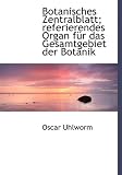 Botanisches Zentralblatt; Referierendes Organ Fr Das Gesamtgebiet Der Botanik - Oscar Uhlworm