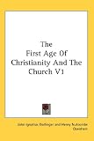 The First Age Of Christianity And The Church V1