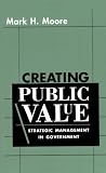 Creating Public Value: Strategic Management in Government