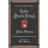 Gothic Charm School: An Essential Guide for Goths and Those Who Love Them