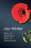Sites of memory, sites of mourning : the Great War in European cultural history