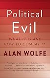 Political evil : what it is and how to combat it