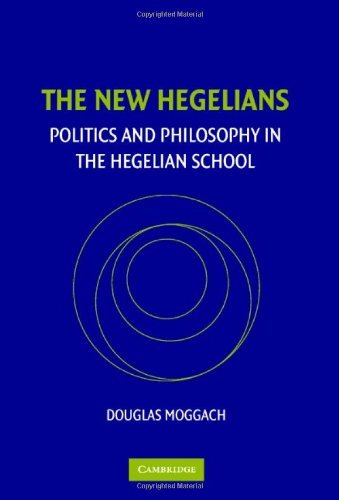 The New Hegelians: Politics and Philosophy in the Hegelian School