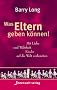 Was Eltern geben k�nnen: Mit Liebe und Gerechtigkeit Kinder auf die Welt vorbereiten