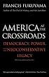 America at the Crossroads: Democracy, Power, and the Neoconservative Legacy