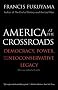 America at the Crossroads: Democracy, Power, and the Neoconservative Legacy