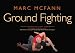 Ground Fighting: A Comprehensive Guide to Throws, Holds, Chokes, Locks, Submissions and Escapes (Fighting Series)