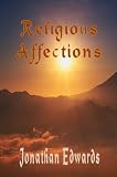 The Religious Affections (The Works of Jonathan Edwards)