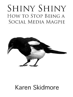 Shiny Shiny: How to Stop Being a Social Media Magpie
