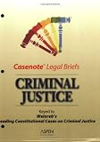 Casenote Legal Briefs: Criminal Procedure - Keyed to Weinreb