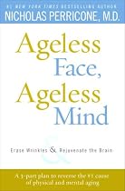Ageless Face, Ageless Mind: Erase Wrinkles and Rejuvenate the Brain