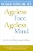 Ageless Face, Ageless Mind: Erase Wrinkles and Rejuvenate the Brain
