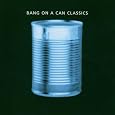Bang on a Can Classics by David Lang, Julia Wolfe, Annie Gosfield, Evan Ziporyn, Lois V. Vierk, Nick Didkovsky, Michael Gordon, Bang On A Can