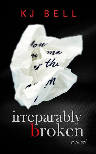 Irreparably Broken (Irreparable) by K J Bell