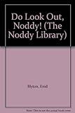 Do look out Noddy!