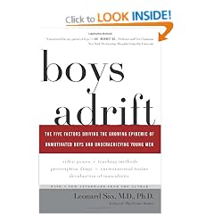 Boys Adrift: The Five Factors Driving the Growing Epidemic Of Unmotivated Boys and Underachieving Young Men