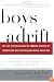 Boys Adrift: The Five Factors Driving the Growing Epidemic of Unmotivated Boys and Underachieving Young Men