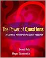 The Power of Questions: A Guide to Teacher and Student Research